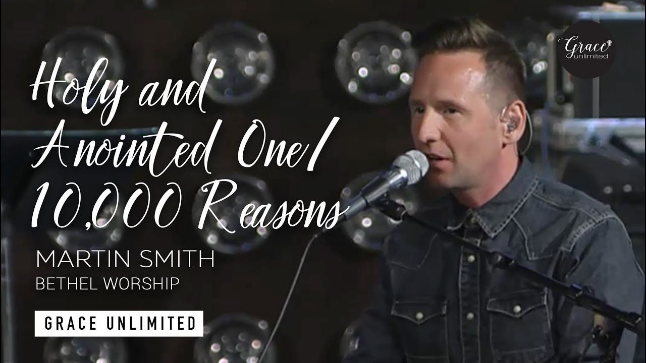 Holy and Anointed One / 10,000 Reasons - Martin Smith - Bethel